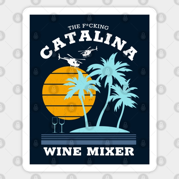 The f*cking Catalina Wine Mixer Magnet by BodinStreet